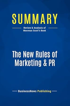 summary the new rules of marketing and pr review and analysis of meerman scotts book 1st edition businessnews
