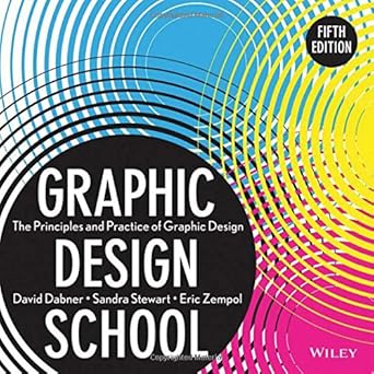 graphic design school the principles and practice of graphic design 5th edition david dabner ,sandra stewart