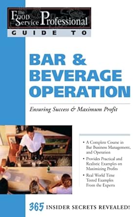 the food service professionals guide to bar and beverage operation ensuring success and maximum profit 365