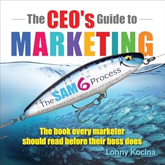 the ceos guide to marketing the book every marketer should read before their boss does 1st edition lonny