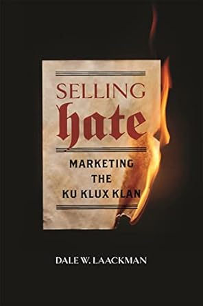 selling hate marketing the ku klux klan 1st edition dale w laackman 0820358096, 978-0820358093