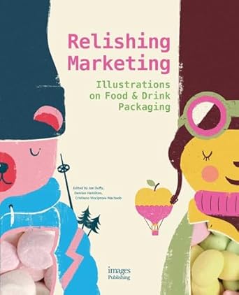 relishing marketing illustrations of food and drink packaging 1st edition joe duffy ,damian hamilton