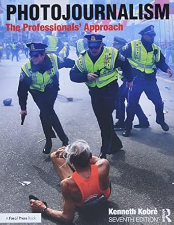 photojournalism the professionals approach 7th edition kenneth kobre 1138101362, 978-1138101364