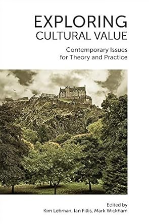 exploring cultural value contemporary issues for theory and practice 1st edition kim lehman ,ian fillis ,mark