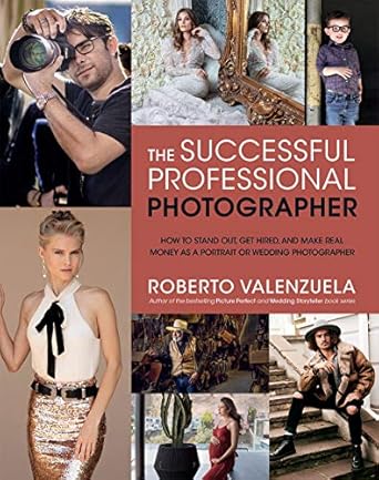 the successful professional photographer how to stand out get hired and make real money as a portrait or