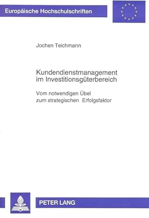 kundendienstmanagement im investitionsguterbereich vom notwendigen ubel zum strategischen erfolgsfaktor 1st