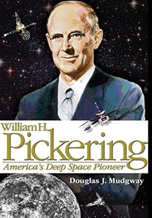 william h pickering americas deep space pioneer 1st edition national aeronautics and space administration