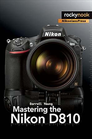 mastering the nikon d810 1st edition darrell young 1937538605, 978-1937538606