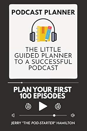 podcast planner the little guided planner to a successful podcast 1st edition jerry the pod starter hamilton