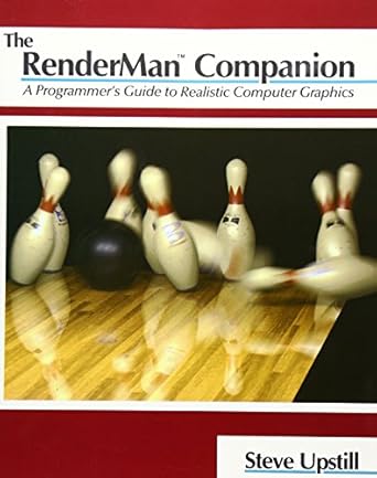 the renderman companion a programmers guide to realistic computer graphics 1st edition steve upstill