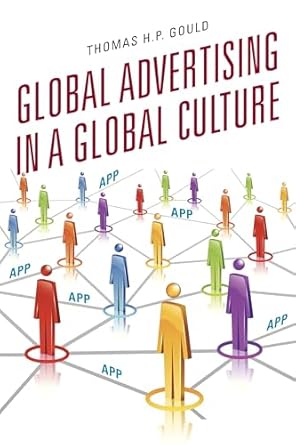global advertising in a global culture 1st edition thomas h p gould 081088643x, 978-0810886438