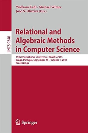 relational and algebraic methods in computer science 15th international conference ramics 2015 braga portugal