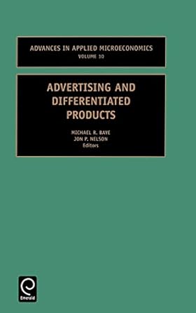 advertising and differentiated products 1st edition baye m r baye ,michael r baye j p nelson ,m r baye