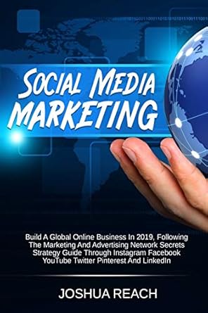 social media marketing build a global online business in 2019 following the marketing and advertising network