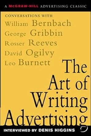 the art of writing advertising conversations with masters of the craft david ogilvy william bernbach leo