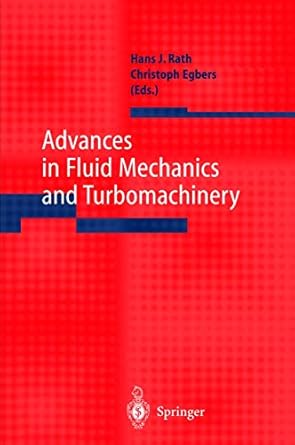 advances in fluid mechanics and turbomachinery 1st edition hans j rath ,christoph egbers ,s springer
