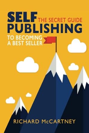 self publishing the secret guide to becoming a best seller 1st edition richard mccartney b0bw345q64,