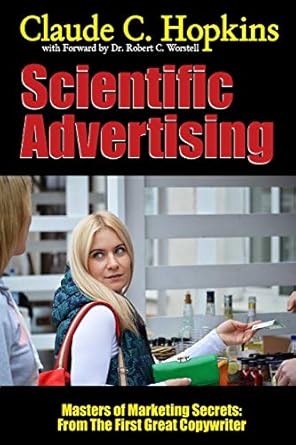 scientific advertising masters of marketing secrets from the first great copywriter 1st edition dr robert c
