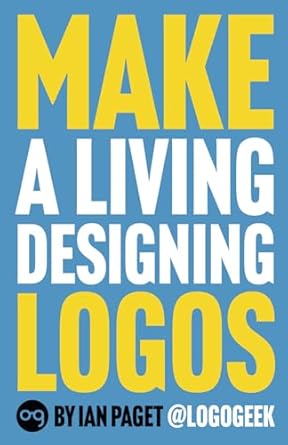 make a living designing logos 1st edition ian paget 1838241213, 978-1838241216