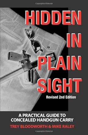 hidden in plain sight a practical guide to concealed handgun carry revised 1st edition trey bloodworth ,mike