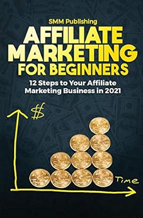 affiliate marketing for beginners 1st edition smm publishing 1648086462, 978-1648086465