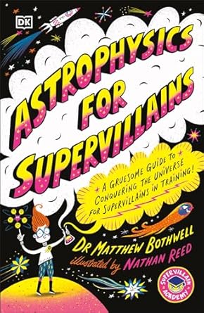 astrophysics for supervillains 1st edition dr matthew bothwell 0744098998, 978-0744098990
