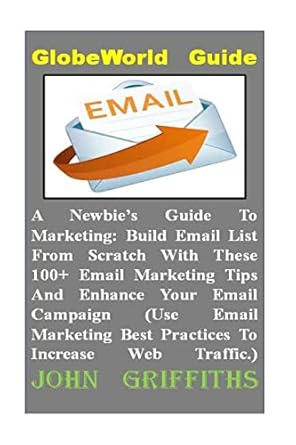 a newbies guide to marketing build email list from scratch with these 100+ email marketing tips and enhance