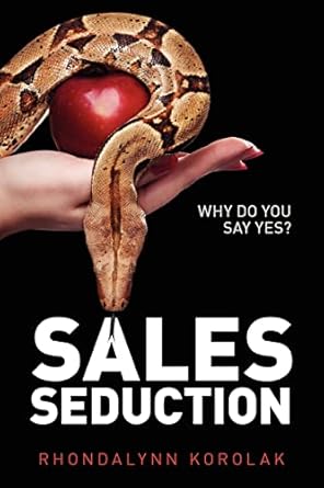 sales seduction why do you say yes 1st edition rhondalynn korolak 0980557860, 978-0980557862