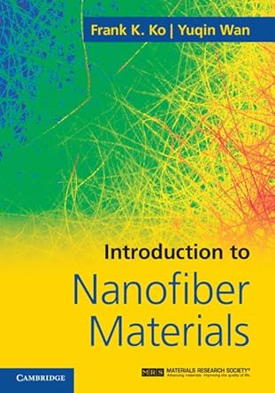 introduction to nanofiber materials 1st edition frank k ko ,yuqin wan 0521879833, 978-0521879835