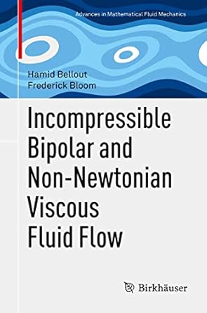 incompressible bipolar and non newtonian viscous fluid flow 2014th edition hamid bellout ,frederick bloom