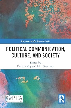 political communication culture and society 1st edition patricia moy ,rico neumann 1032489774, 978-1032489773