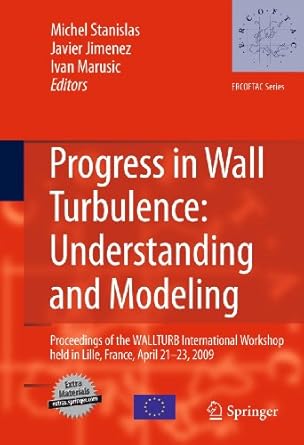 progress in wall turbulence understanding and modeling proceedings of the wallturb international workshop