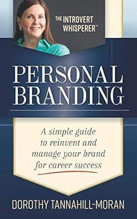 personal branding a simple guide to reinvent and manage your brand for career suc 1st edition dorothy