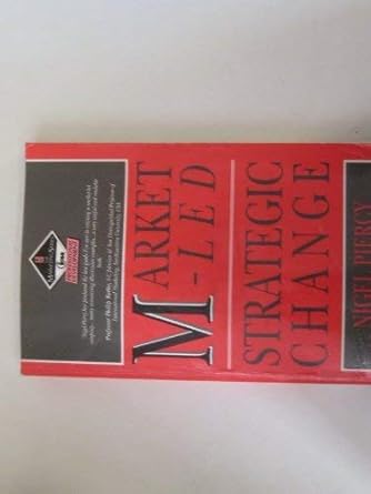 market led strategic change making marketing happen in your organization 1st edition nigel piercy 0750606703,