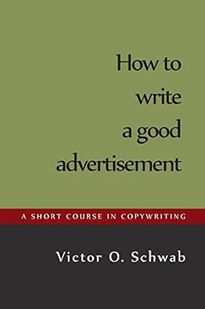 how to write a good advertisement 1st edition victor o schwab 1614278865, 978-1614278863