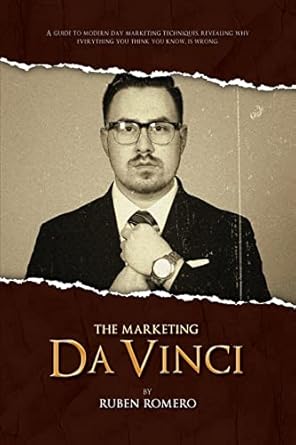 the marketing da vinci a guide to modern day marketing techniques 1st edition ruben romero 1034953699,