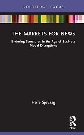 the markets for news 1st edition helle sjovaag 0367533952, 978-0367533953