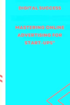 digital success mastering online advertising for start ups 1st edition maya freya woods b0cv59x1d4,
