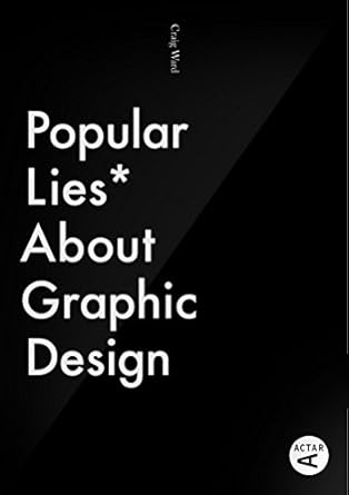 popular lies about graphic design 1st edition craig ward 8415391358, 978-8415391357