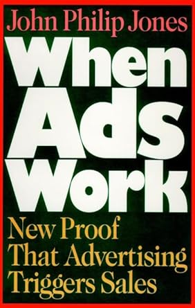 when ads work new proof that advertising triggers sales 1st edition john philip jones 0029166624,