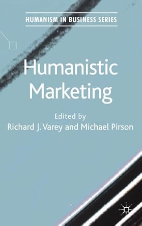 humanistic marketing 2014th edition r varey ,michael pirson 1137353287, 978-1137353283