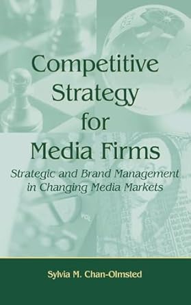 competitive strategy for media firms 1st edition sylvia m chan olmsted 0805848126, 978-0805848120