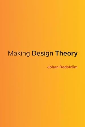 making design theory 1st edition johan redstrom 0262036657, 978-0262036658