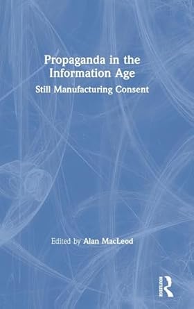 propaganda in the information age 1st edition alan macleod 1138366390, 978-1138366398