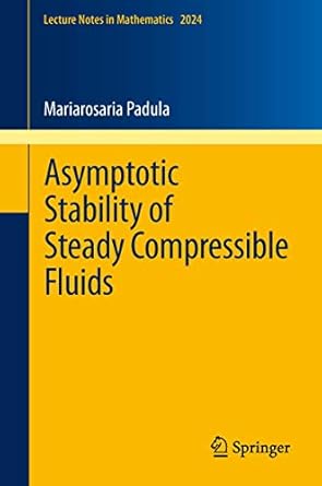 asymptotic stability of steady compressible fluids 2011th edition mariarosaria padula 3642211364,