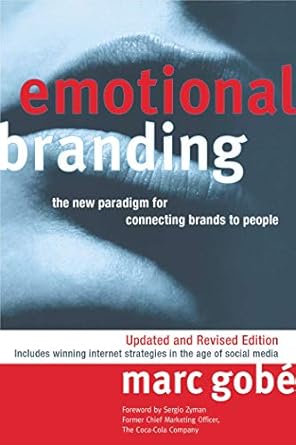 emotional branding the new paradigm for connecting brands to people 1st edition marc gobe 1581156723,