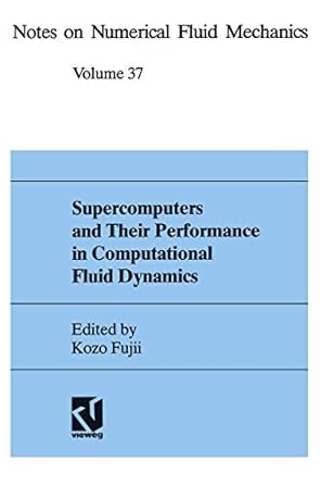 supercomputers and their performance in computational fluid dynamics 1993rd edition kozo fujii 3528076372,