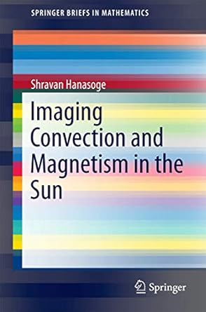 imaging convection and magnetism in the sun 1st edition shravan hanasoge 3319273280, 978-3319273280