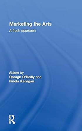 marketing the arts a fresh approach 1st edition finola kerrigan 0415496853, 978-0415496858