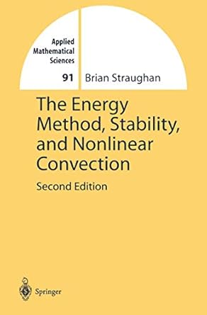 the energy method stability and nonlinear convection 2nd edition brian straughan 038700453x, 978-0387004532